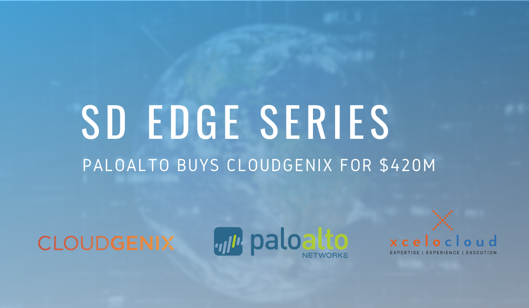 SD Edge Series – Palo Alto buys CloudGenix for $420M